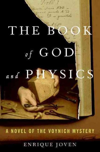 The book of God and physics : a novel of the Voynich mystery / Enrique Joven ; translated from the Spanish by Dolores M. Koch.
