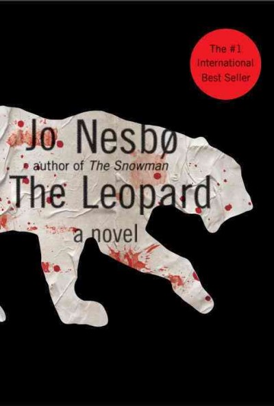 The leopard / Jo Nesbø ; translated from the Norwegian by Don Bartlett.