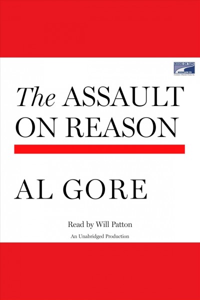 The assault on reason [electronic resource] / Al Gore.
