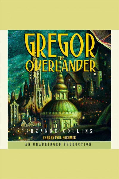 Gregor the Overlander [electronic resource] / Suzanne Collins.