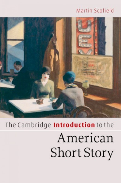 The Cambridge introduction to the American short story [electronic resource] / Martin Scofield.