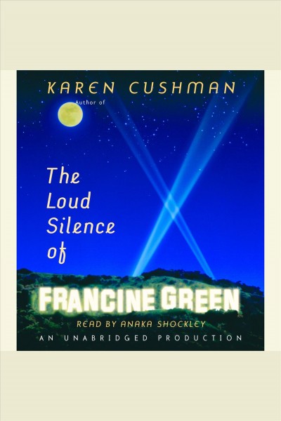 The loud silence of Francine Green [electronic resource] / Karen Cushman.