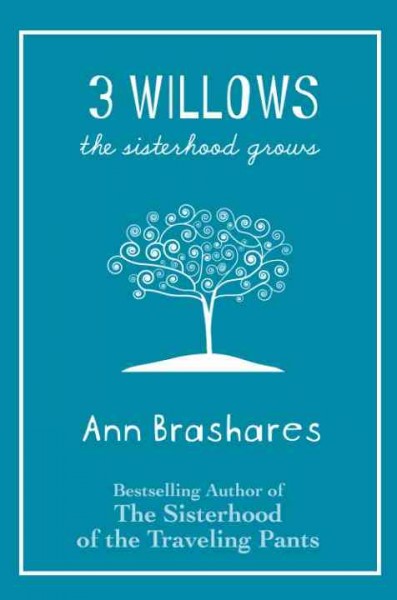 3 willows [electronic resource] : the sisterhood grows / Ann Brashares.