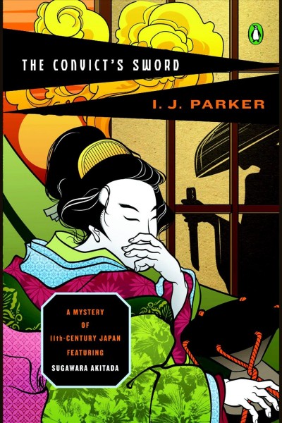The convict's sword [electronic resource] : a mystery of eleventh-century Japan / I. J. Parker.