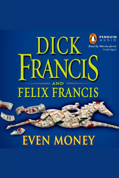 Even money [electronic resource] / Dick Francis and Felix Francis.