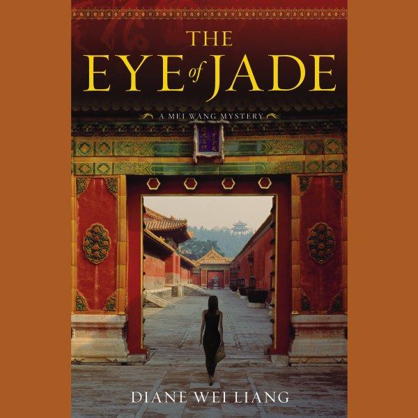 The eye of jade [electronic resource] : a Mei Wang mystery / Diane Wei Liang.