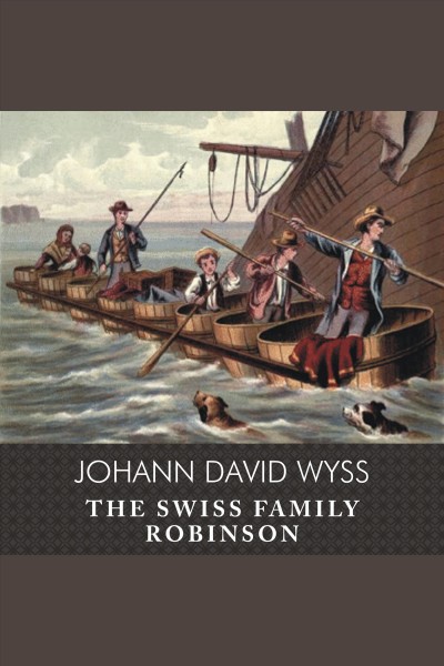 Swiss family Robinson [electronic resource] / Johann David Wyss.