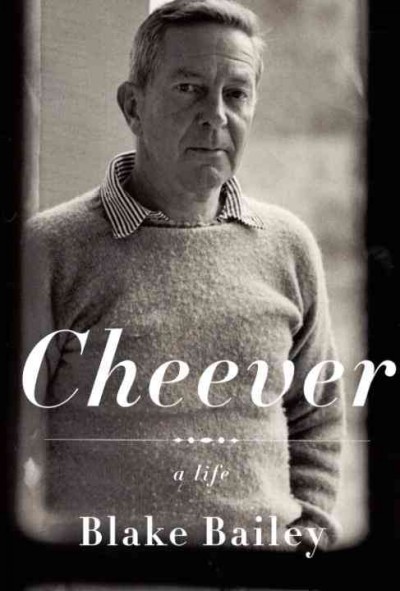 Cheever [electronic resource] : a life / Blake Bailey.