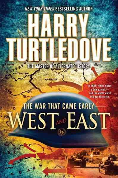 West and east [electronic resource] : the war that came early / Harry Turtledove.