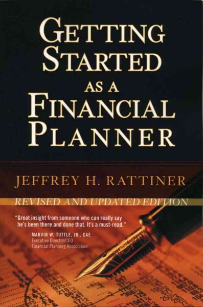 Getting started as a financial planner [electronic resource] / Jeffrey H. Rattiner.