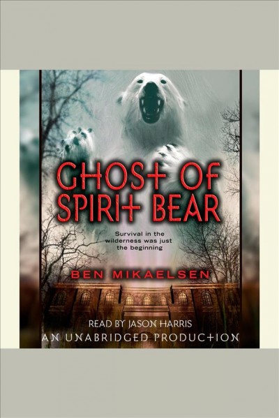 Ghost of Spirit Bear [electronic resource] / Ben Mikaelsen.
