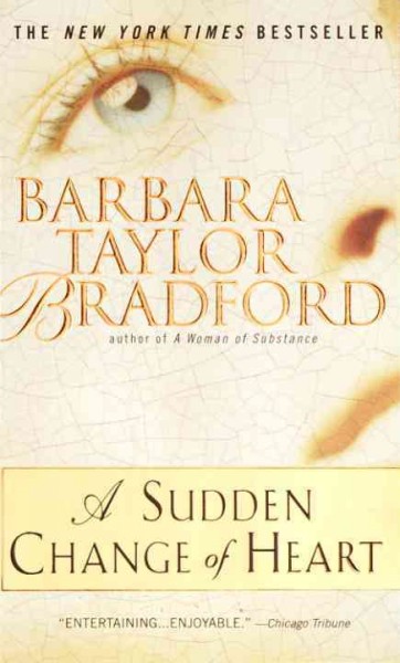 A sudden change of heart [electronic resource] / Barbara Taylor Bradford.