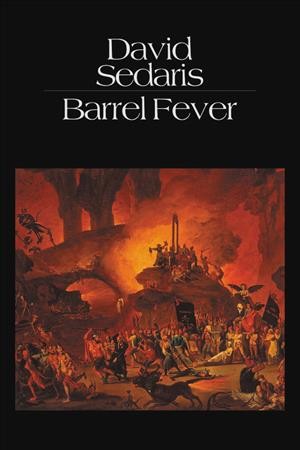 Barrel fever [electronic resource] : stories and essays / David Sedaris.