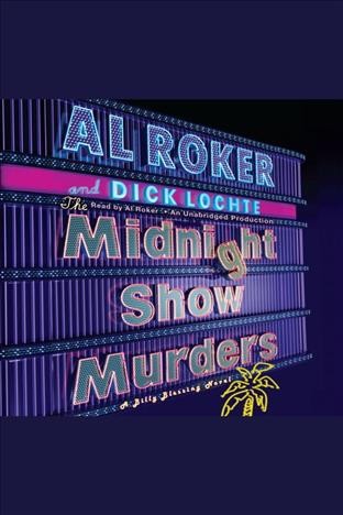 The midnight show murders [electronic resource] : [a Billy Blessing novel] / Al Roker and Dick Lochte.