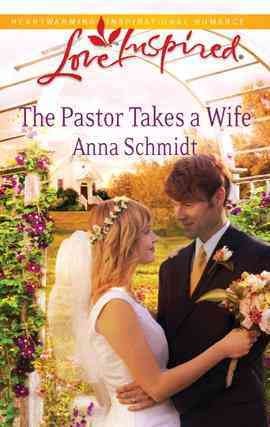 The pastor takes a wife [electronic resource] / Anna Schmidt.