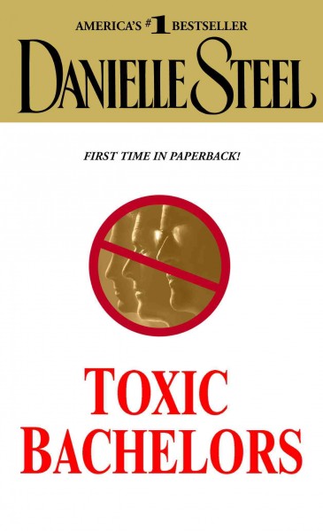 Toxic bachelors [electronic resource] / Danielle Steel.