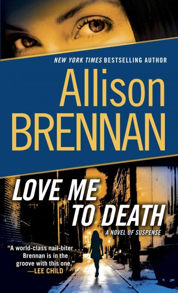 Love me to death [electronic resource] : a novel of suspense / Allison Brennan.