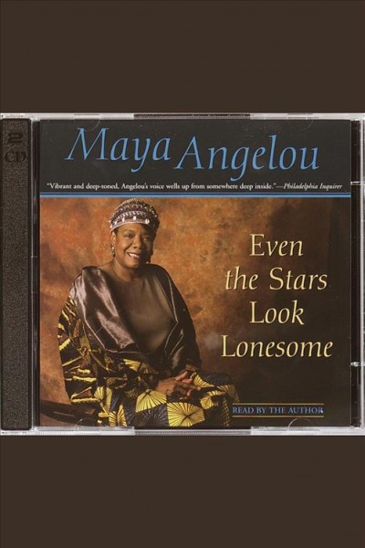 Even the stars look lonesome [electronic resource] / Maya Angelou.