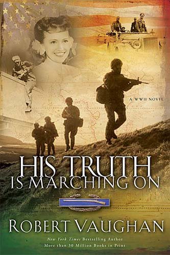 His truth is marching on : a WWII novel / Robert Vaughan.