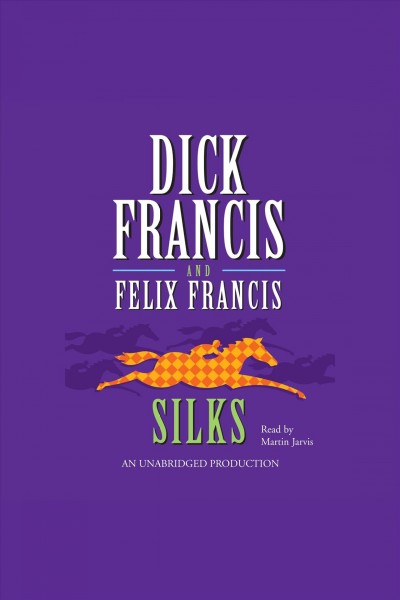 Silks [electronic resource] / Dick Francis and Felix Francis.