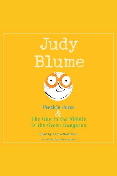 Freckle juice [electronic resource] : The one in the middle is the green kangaroo / Judy Blume.