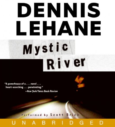 Mystic river [electronic resource] / Dennis Lehane.