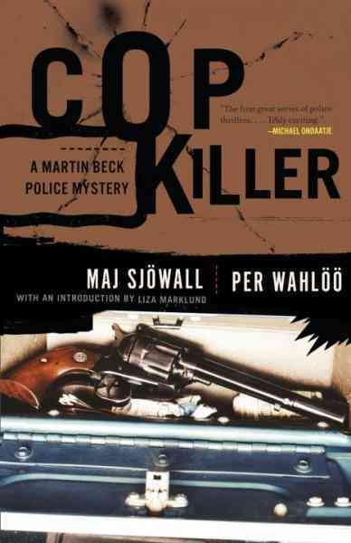 Cop killer [electronic resource] : a Martin Beck mystery / Maj Sjöwall and Per Wahlöö ; translated from the Swedish by Thomas Teal ; [with an introduction by Liza Marklund].