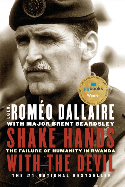 Shake hands with the devil : the failure of humanity in Rwanda / Lieutenant-General Roméo Dallaire with Major Brent Beardsley.