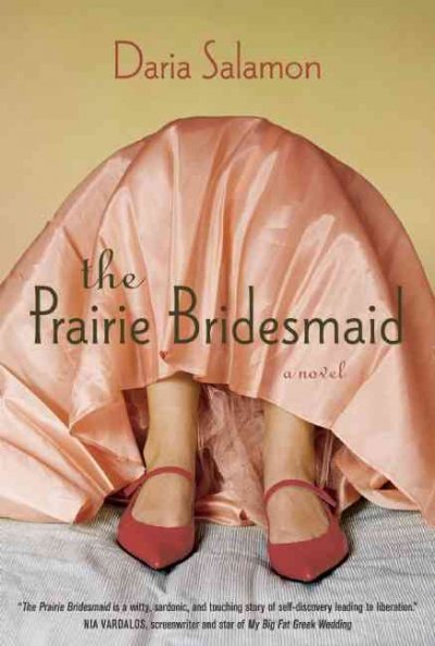 The Prairie bridesmaid : a novel / Daria Salamon.