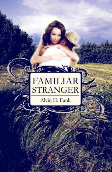 Familiar stranger / Alvin H. Funk.