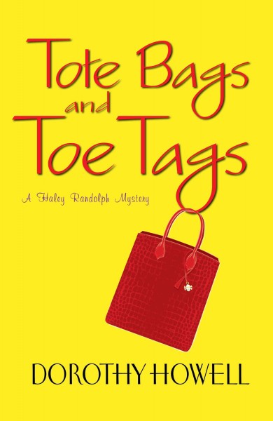 Tote bags and toe tags / Dorothy Howell.