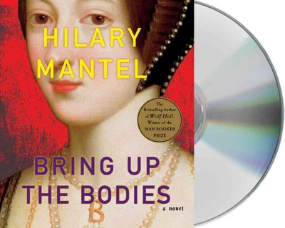 Bring up the bodies [sound recording] : a novel / Hilary Mantel.