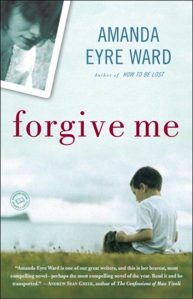 Forgive me [Paperback] : a novel / Amanda Eyre Ward.