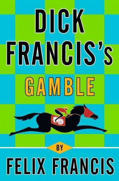 Dick Francis's Gamble [Hard Cover] / Felix Francis.