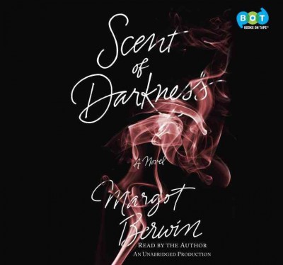 Scent of darkness  [sound recording] / Margot Berwin.