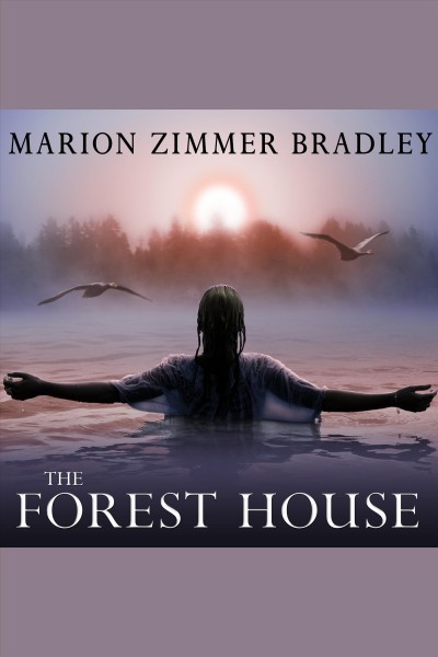 The forest house [electronic resource] / Marion Zimmer Bradley.
