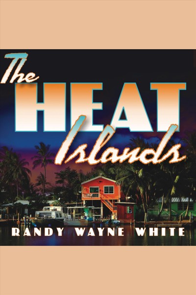 The Heat Islands [electronic resource] / Randy Wayne White.