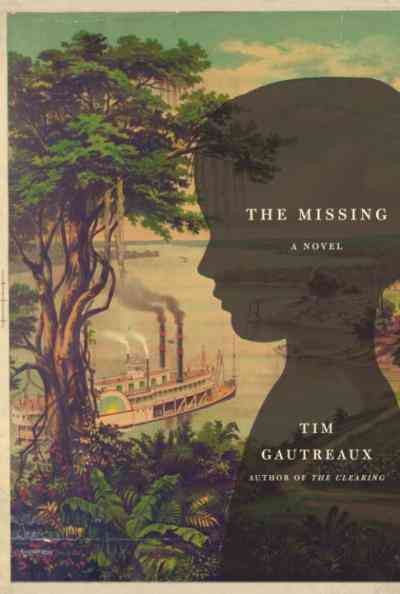 The missing [electronic resource] / Tim Gautreaux.