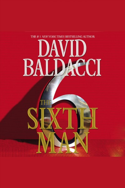 The sixth man [electronic resource] / David Baldacci.