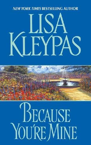 Because you're mine [electronic resource] / Lisa Kleypas.