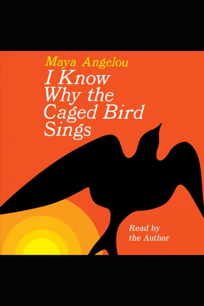 I know why the caged bird sings [electronic resource] / Maya Angelou.