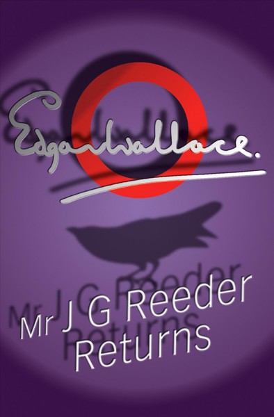 Mr. J.G. Reeder returns [electronic resource] / Edgar Wallace.