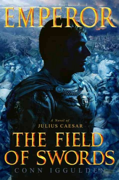 The field of swords [electronic resource] / Conn Iggulden.