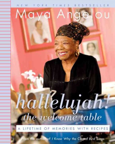 Hallelujah! the welcome table [electronic resource] : a lifetime of memories with recipes / Maya Angelou.
