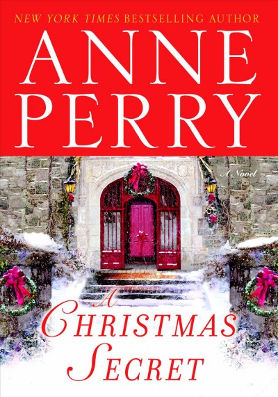 A Christmas secret [electronic resource] : a novel / Anne Perry.