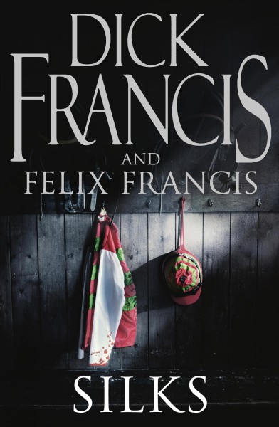 Silks [electronic resource] / Dick Francis and Felix Francis.