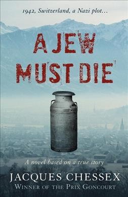 A Jew Must Die [electronic resource] / Jacques Chessex.