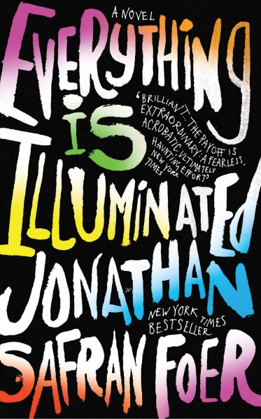Everything is illuminated [electronic resource] : a novel / Jonathan Safran Foer.