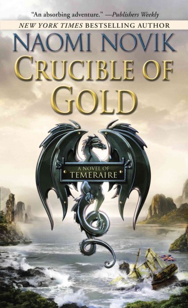 Crucible of gold [electronic resource] / Naomi Novik.