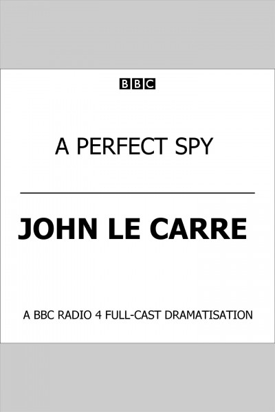 A perfect spy [electronic resource] / by John le Carré.